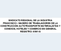 Logo de SINDICATO REGIONAL DE LA INDUSTRIA FRANCISCO I. MADERO DE TRABAJADORES  DE LA CONSTRUCCIÓN AUTOTRANSPORTE  MATERIALISTAS Y CONEXOS, HOTELES Y  COMERCIO EN GENERAL REGISTRO: 6/981-S
